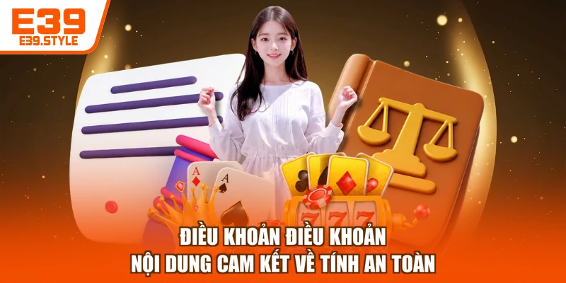 Điều Khoản Điều Kiện - Nội Dung Cam Kết Về Tính An Toàn