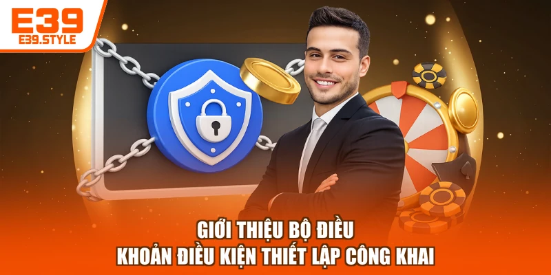 Giới thiệu bộ điều khoản điều kiện thiết lập công khai